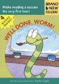  Well Done, Worm!: Brand New Readers 
