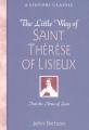  The Little Way of Saint Therese of Lisieux: Into the Arms of Love 