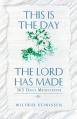  This Is the Day the Lord Has Made: 365 Daily Meditations 