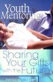  Youth Mentoring: Sharing Your Gifts with the Future 
