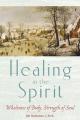  Healing in the Spirit: Wholeness of Body, Strength of Soul 