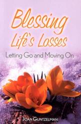  Blessing Life\'s Losses: Letting Go and Moving on 