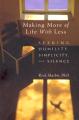  Making More of Life with Less: Seeking Humility, Simplicity, and Silence 