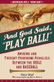  And God Said, Play Ball!: Amusing and Thought-Provoking Parallels Between the Bible and Baseball 