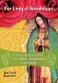  Our Lady of Guadalupe: A New Interpretation of the Story, Apparitions and Image 