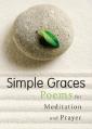  Simple Graces: Poems for Meditation and Prayer 