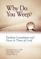  Why Do You Weep?: Finding Consolation and Peace in Time of Grief 