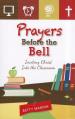  Prayers Before the Bell: Inviting Christ Into the Classroom 
