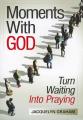  Moments with God: Turn Waiting Into Praying 