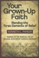  Your Grown-Up Faith: Blending the Three Elements of Belief 