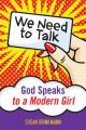  We Need to Talk: God Speaks to a Modern Girl 