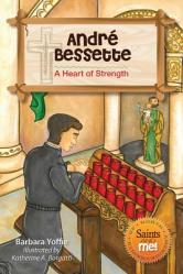  Andre Bessette: A Heart of Strength - Saints and Me! Series 