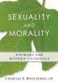  Sexauality and Morality: Answers for Modern Catholics 