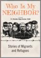  Who Is My Neighbor?: Stories of Migrants and Refugees 