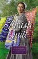  An Amish Quilt: Patchwork Perfect, a Bid for Love, a Midwife's Dream 