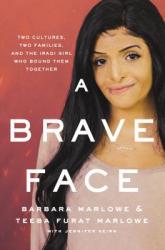  A Brave Face: Two Cultures, Two Families, and the Iraqi Girl Who Bound Them Together 