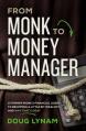  From Monk to Money Manager: A Former Monk's Financial Guide to Becoming a Little Bit Wealthy---And Why That's Okay 