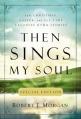  Then Sings My Soul Special Edition: 150 Christmas, Easter, and All-Time Favorite Hymn Stories 
