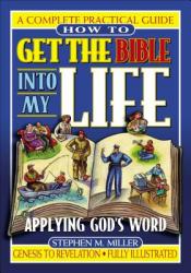 How to Get the Bible Into My Life: Putting God\'s Word Into Action 