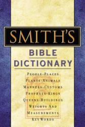  Smith\'s Bible Dictionary: More Than 6,000 Detailed Definitions, Articles, and Illustrations 