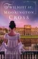  Twilight at Moorington Cross: A Regency Romance 