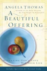  A Beautiful Offering: Returning God\'s Love with Your Life 