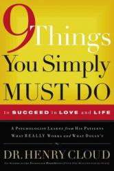  9 Things You Simply Must Do to Succeed in Love and Life: A Psychologist Learns from His Patients What Really Works and What Doesn\'t 