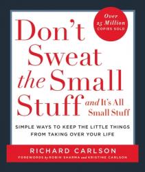  Don\'t Sweat the Small Stuff . . . and It\'s All Small Stuff: Simple Ways to Keep the Little Things from Taking Over Your Life 