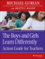  The Boys and Girls Learn Differently: Action Guide for Teachers 