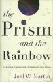  The Prism and the Rainbow: A Christian Explains Why Evolution Is Not a Threat 