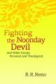  Fighting the Noonday Devil - And Other Essays Personal and Theological 