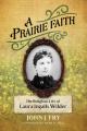  A Prairie Faith: The Religious Life of Laura Ingalls Wilder 