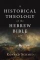  A Historical Theology of the Hebrew Bible 