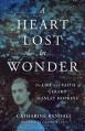  A Heart Lost in Wonder: The Life and Faith of Gerard Manley Hopkins 