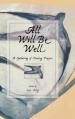  All Will Be Well: A Gathering of Healing Prayers 