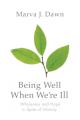  Being Well When We're Ill: Wholeness and Hope in Spite of Infirmity 