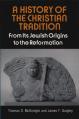  A History of the Christian Tradition, Vol. I: From Its Jewish Origins to the Reformation 