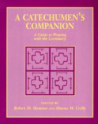  A Catechumen\'s Companion: A Guide to Praying with the Lectionary 