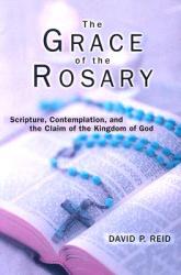 The Grace of the Rosary: Scripture, Contemplation, and the Claim of the Kingdom of God 