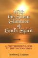  With the Silent Glimmer of God's Spirit: A Postmodern Look at the Sacraments 