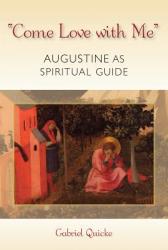  Come Love with Me: Augustine as Spiritual Guide 