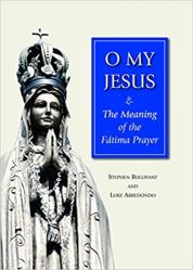  O My Jesus: The Meaning of the F 