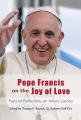  Pope Francis on the Joy of Love: Theological and Pastoral Reflections on Amoris Laetitia 