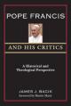  Pope Francis and His Critics: A Historical and Theological Perspective 