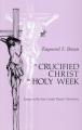  Crucified Christ in Holy Week: Essays on the Four Gospel Passion Narratives 