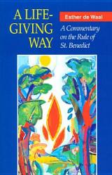  A Life-Giving Way: A Commentary on the Rule of St. Benedict 