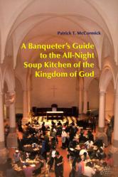 A Banqueter\'s Guide to the All-Night Soup Kitchen of the Kingdom of God 