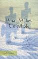  What Makes Us Whole: Finding God in Contemporary Life 