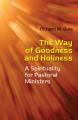  Way of Goodness and Holiness: A Spirituality for Pastoral Ministers 