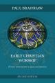  Early Christian Worship: A Basic Introduction to Ideas and Practice: Second Edition 
